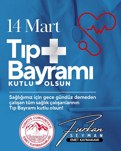 Kaymakamımız Sayın Furkan SEYMAN’ ın “14 Mart Tıp Bayramı” Mesajı